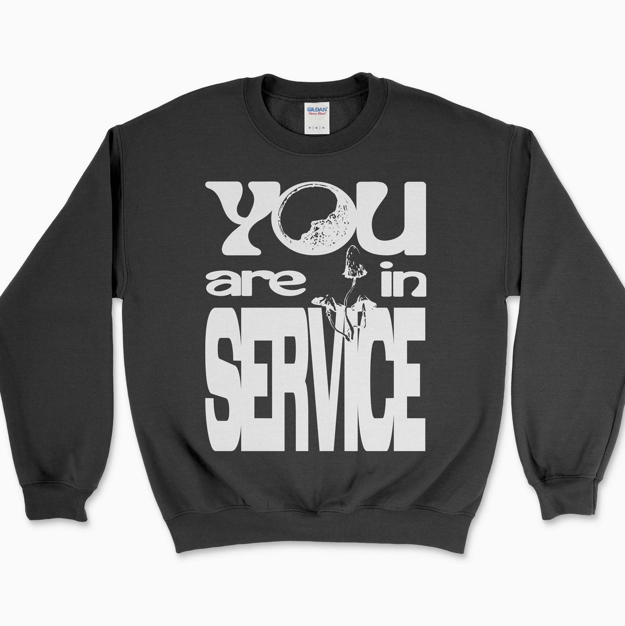 You Are in Service Sweatshirt