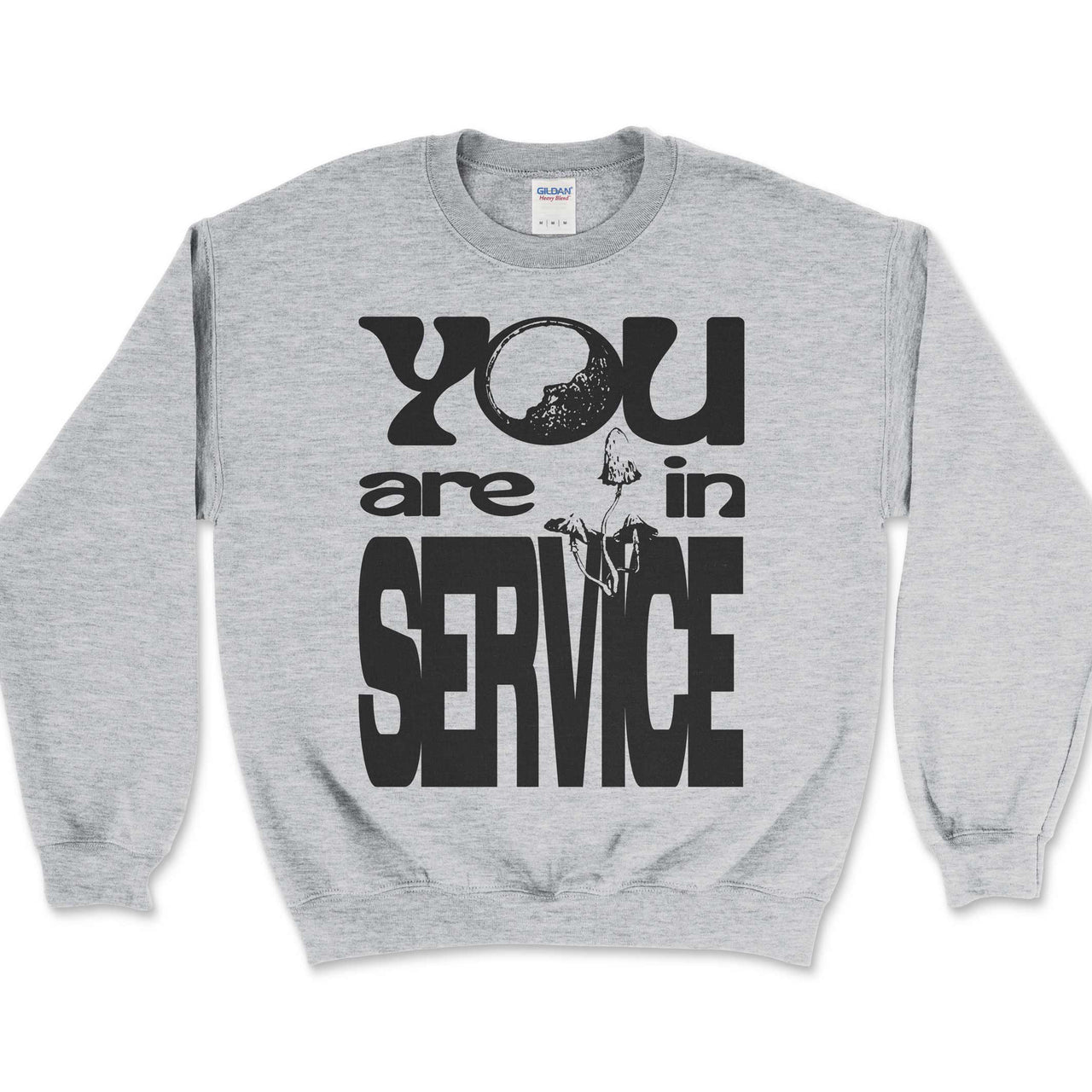 You Are in Service Sweatshirt