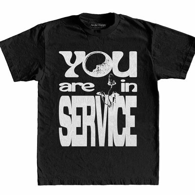 You Are in Service Tee